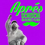APRÉS SCHISCHI 2027 / 2